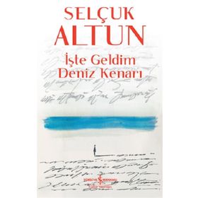 İşte Geldim Deniz Kenarı - Selçuk Altun
