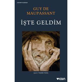 İşte Geldim - Guy De Maupassant