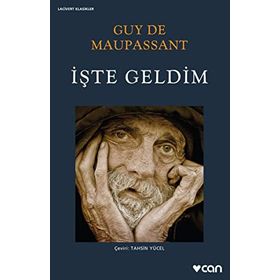 İşte Geldim - Guy De Maupassant