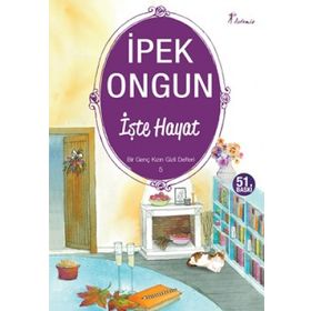 İşte Hayat - Bir Genç Kızın Gizli Defteri - 5 - İpek Ongun