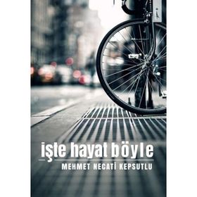 İşte Hayat Böyle - Mehmet Necati Kepsutlu