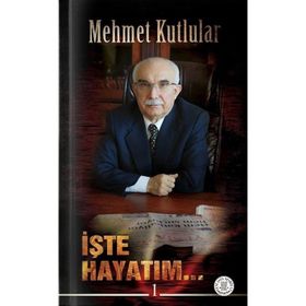 İŞTE HAYATIM - MEHMET KUTLULAR