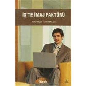 İŞ`TE İMAJ FAKTÖRÜ - MAHMUT HARMANCI