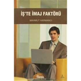İŞ`TE İMAJ FAKTÖRÜ - MAHMUT HARMANCI