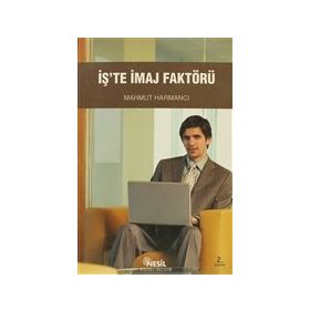 İŞ`TE İMAJ FAKTÖRÜ - MAHMUT HARMANCI