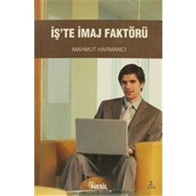 İŞ`TE İMAJ FAKTÖRÜ - MAHMUT HARMANCI