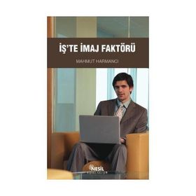 İŞ`TE İMAJ FAKTÖRÜ - MAHMUT HARMANCI