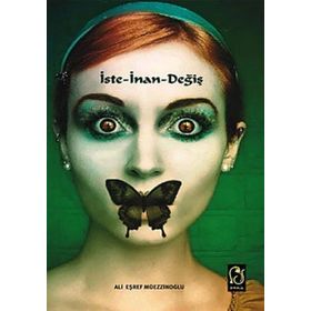 İSTE - İNAN - DEĞİŞ - ALI EŞREF MÜEZZİNOĞLU