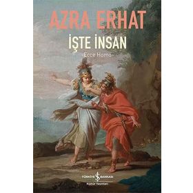 İŞTE İNSAN (ECCE HOMO) - AZRA ERHAT
