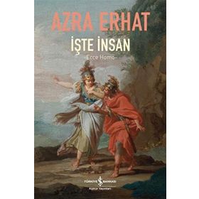 İŞTE İNSAN (ECCE HOMO) - AZRA ERHAT