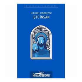 İşte İnsan - Michael Moorcock