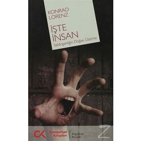 İŞTE İNSAN SALDIRGANLIĞIN DOĞASI ÜZERİNE - KONRAD LORENZ