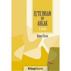 İş'te İnsan Ve Ahlak İş Ahlakı - Dr. Ahmet Ünsür