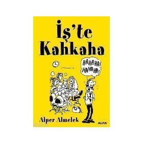İŞ`TE KAHKAHA - ALPER ALMELEK