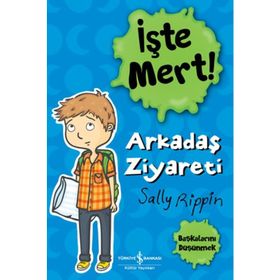 İşte Mert! – Arkadaş Ziyareti – Başkalarını Düşünmek - Sally Rippin - İş Bankası Kültür Yayınları