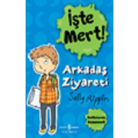 İşte Mert! – Arkadaş Ziyareti – Başkalarını Düşünmek - Sally Rippin - İş Bankası Kültür Yayınları