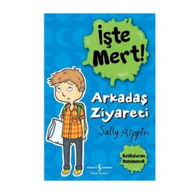 İşte Mert! – Arkadaş Ziyareti – Başkalarını Düşünmek - Sally Rippin - İş Bankası Kültür Yayınları