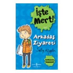 İşte Mert! – Arkadaş Ziyareti – Başkalarını Düşünmek - Sally Rippin - İş Bankası Kültür Yayınları