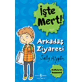 İşte Mert! – Arkadaş Ziyareti – Başkalarını Düşünmek - Sally Rippin - İş Bankası Kültür Yayınları