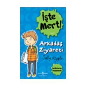 İşte Mert! – Arkadaş Ziyareti – Başkalarını Düşünmek - Sally Rippin - İş Bankası Kültür Yayınları