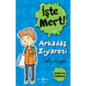 İşte Mert! – Arkadaş Ziyareti – Başkalarını Düşünmek - Sally Rippin - İş Bankası Kültür Yayınları