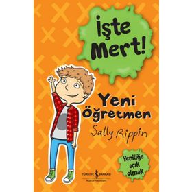 İşte Mert! Yeni Öğretmen Yeniliğe Açık Olmak İş Bankası Kültür Yayınları