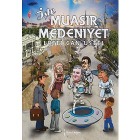 İşte Muasır Medeniyet - Lütfi Can Üstel
