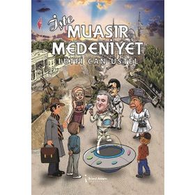 İşte Muasır Medeniyet - Lütfi Can Üstel