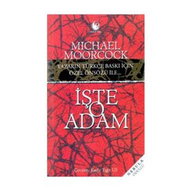 İŞTE O ADAM - MICHAEL MOORCOCK