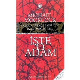 İŞTE O ADAM - MICHAEL MOORCOCK