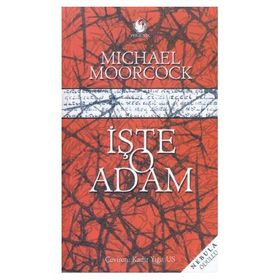 İŞTE O ADAM - MICHAEL MOORCOCK