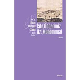 İŞTE ÖNDERİMİZ HZ. MUHAMMED - İHSAN SÜREYYA SIRMA
