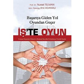 İŞ'TE OYUN BAŞARIYA GIDEN YOL OYUNDAN GEÇER - ANIL ADANALI;NURSEL TELMAN