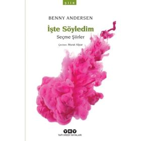 İşte Söyledim-Seçme Şiirler / Benny Andersen / Yapı Kredi Yayınları
