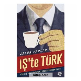 İŞ'TE TÜRK TÜRK İŞ KÜLTÜRÜNÜN DİĞERLERİNDEN FARKI - ZAFER PARLAR