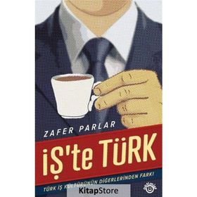 İŞ'TE TÜRK TÜRK İŞ KÜLTÜRÜNÜN DİĞERLERİNDEN FARKI - ZAFER PARLAR