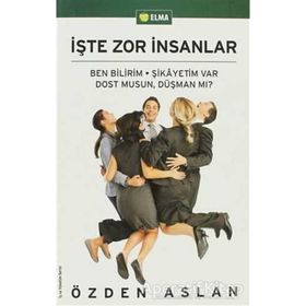 İŞTE ZOR İNSANLAR BEN BILIRIM - ŞİKÂYETİM VAR - DOST MUSUN, DÜŞMAN MI? - ÖZDEN ASLAN