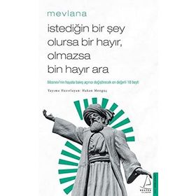 İstediğin Bir Şey Olursa Bir Hayır, Olmazsa Bin Hayır Ara: Mesnevi’nin Hayata Bakış Açınızı Değiştirecek En Değerli 18 Beyti