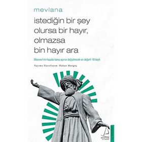İstediğin Bir Şey Olursa Bir Hayır, Olmazsa Bin Hayır Ara: Mesnevi’nin Hayata Bakış Açınızı Değiştirecek En Değerli 18 Beyti
