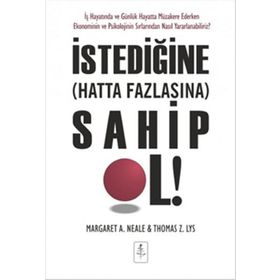 İstediğine Hatta Fazlasına Sahip Ol - Margaret A. Neale Thomas Z.