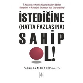 İstediğine Hatta Fazlasına Sahip Ol - Margaret A. Neale Thomas Z.