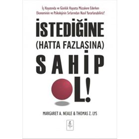 İstediğine Hatta Fazlasına Sahip Ol - Margaret A. Neale Thomas Z.