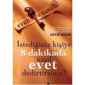 İstediğiniz Kişiye 8 Dakikada Nasıl Evet Dedirtirsiniz? - Kevin Hogan