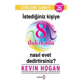 İstediğiniz Kişiye 8 Dakikada Nasıl Evet Dedirtirsiniz? - Kevin Hogan
