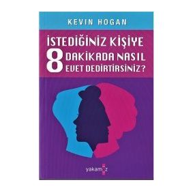 İstediğiniz Kişiye 8 Dakikada Nasıl Evet Dedirtirsiniz? - Kevin Hogan