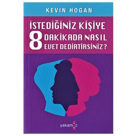 İstediğiniz Kişiye 8 Dakikada Nasıl Evet Dedirtirsiniz? - Kevin Hogan