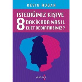 İstediğiniz Kişiye 8 Dakikada Nasıl Evet Dedirtirsiniz? - Kevin Hogan
