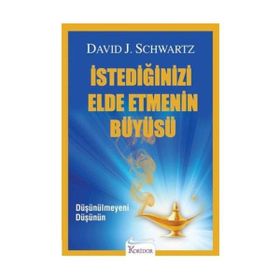 İSTEDİĞİNİZİ ELDE ETMENIN BÜYÜSÜ - DAVID J. SCHWARTZ