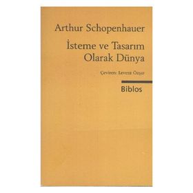 İsteme ve Tasarım Olarak Dünya - Arthur Schopenhauer