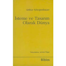İsteme ve Tasarım Olarak Dünya - Arthur Schopenhauer